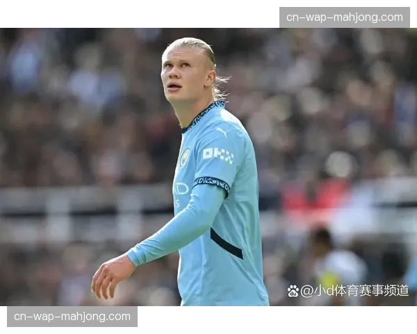 哈兰德高效得分能力突出 但曼城单一核心依赖存隐忧